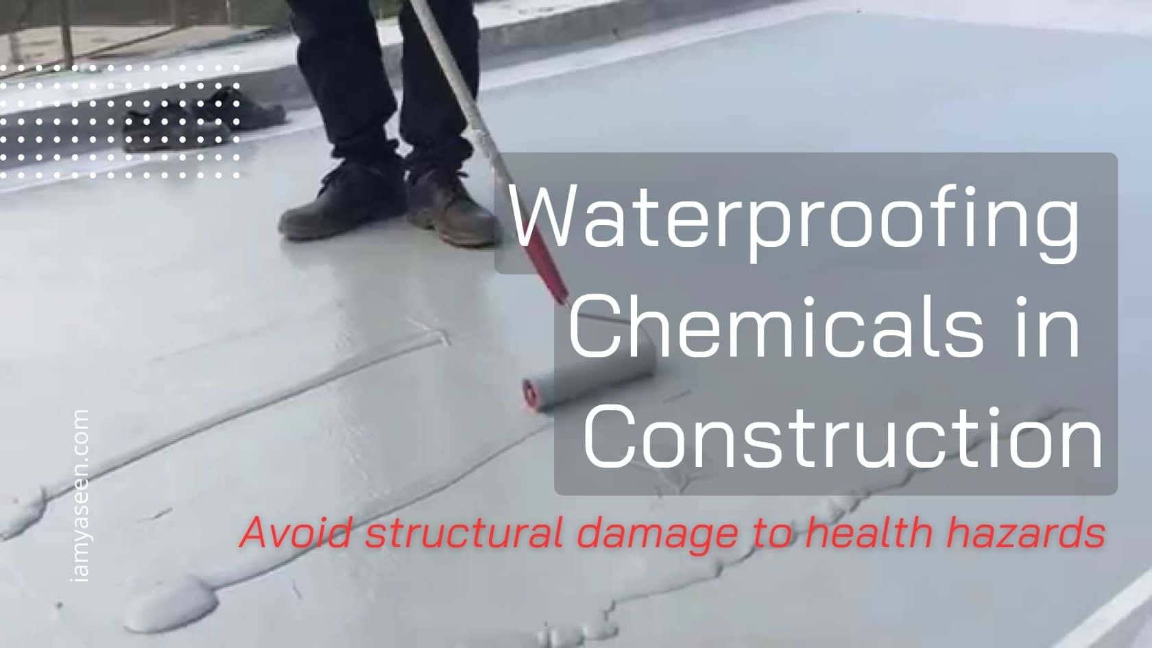 Waterproofing Chemicals in Construction